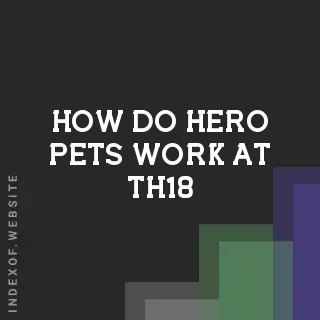 How do “Hero Pets“ work at TH18? Banners