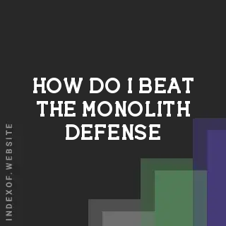 How do I beat the “Monolith“ defense? Banners
