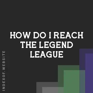 How do I reach the “Legend League“? Banners