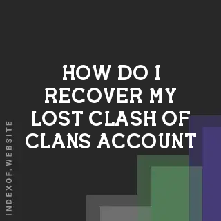 How do I recover my lost Clash of Clans account? Banners