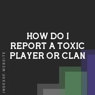 How do I report a toxic player or clan? Banners