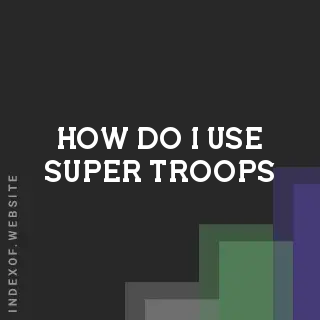 How do I use “Super Troops“? Banners