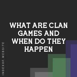 What are “Clan Games“ and when do they happen? Banners