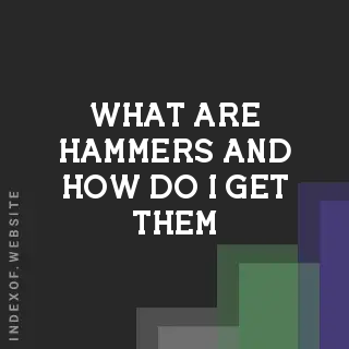 What are “Hammers“ and how do I get them? Banners